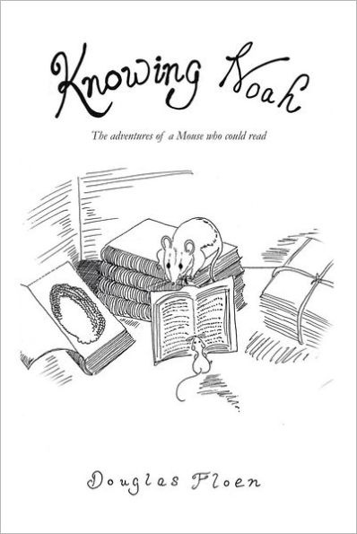 Knowing Noah: The adventures of a Mouse who could read