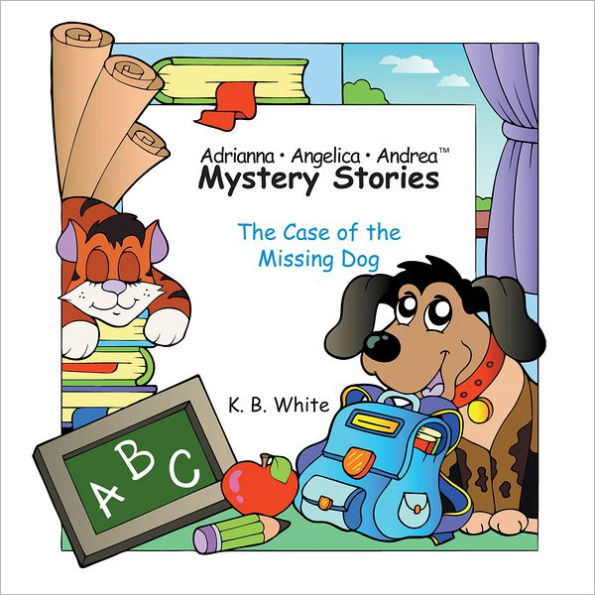 Adrianna *	Angelica *	Andrea Mystery Stories: The Case of the Missing Dog