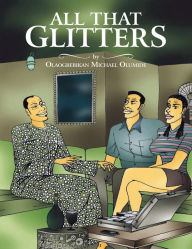 Title: All That Glitters, Author: Olaogbebikan Michael Olumide