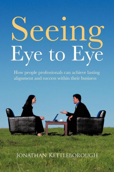 Seeing Eye to Eye: How People Professionals Can Achieve Lasting Alignment and Success Within Their Business