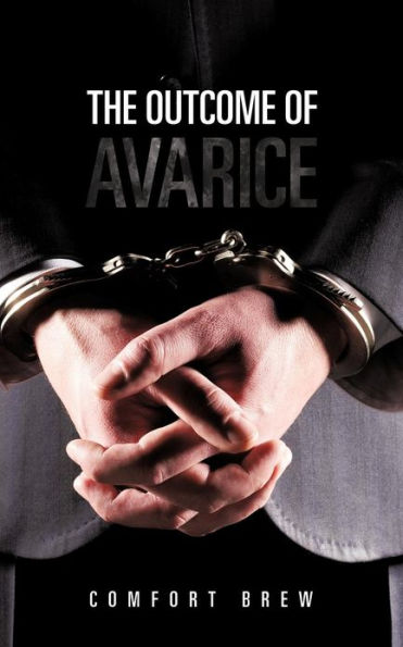 The Outcome of Avarice