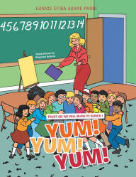 Title: Yum! Yum! Yum!: Trust Us! We Will Blow It! Series 1, Author: Eunice Efiba Asare Parbi