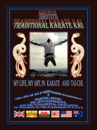 Title: Shoto's Traditional Karate Kai: My Life, My Art, in Karate and Tai-Chi, Author: Gerald Griffiths