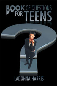Title: Book OF QUESTIONS for TEENS, Author: LaDonna Harris