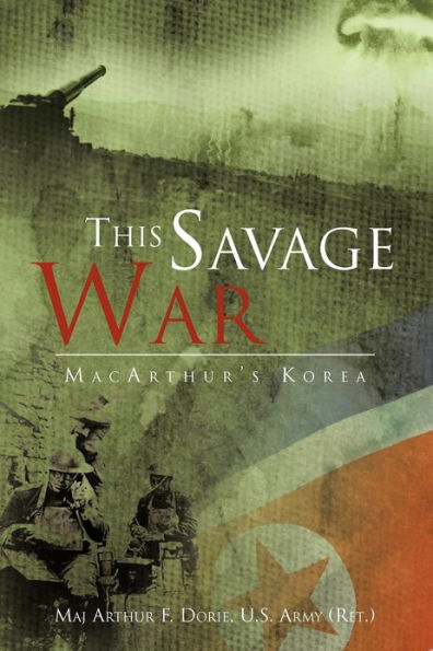 This Savage War: MacArthur's Korea