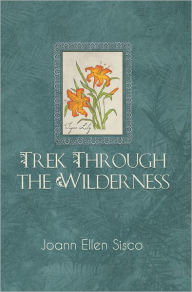 Title: TREK THROUGH THE WILDERNESS: 3, Author: Joann Ellen Sisco