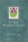 TO THE PROMISED LAND: 7