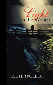 Title: Light in the Woods, Author: Eszter Koller
