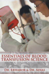 Title: Essentials of Blood Transfusion Science, Author: Dr. Erhabor & Dr. Adias