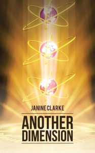 Title: Another Dimension, Author: Janine Clarke