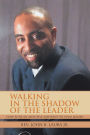 WALKING IN THE SHADOW OF THE LEADER: HOW TO BE AN AFFECTIVE ASSISTANT TO YOUR LEADER