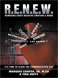 Title: R.E.N.E.W.: Removing Every Negative Emotion & Word, Author: Marquis Cooper