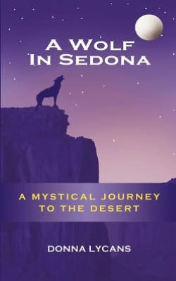 A Wolf Sedona: Mystical Journey to the Desert