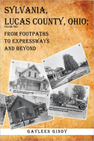 Title: Sylvania, Lucas County, Ohio: From Footpaths to Expressways and Beyond, Author: Gayleen Gindy