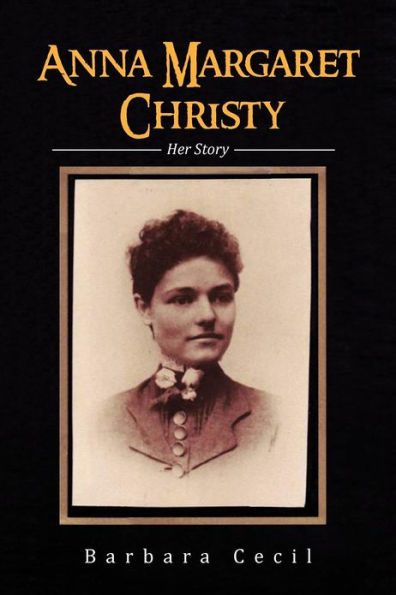 Anna Margaret Christy: Her Story