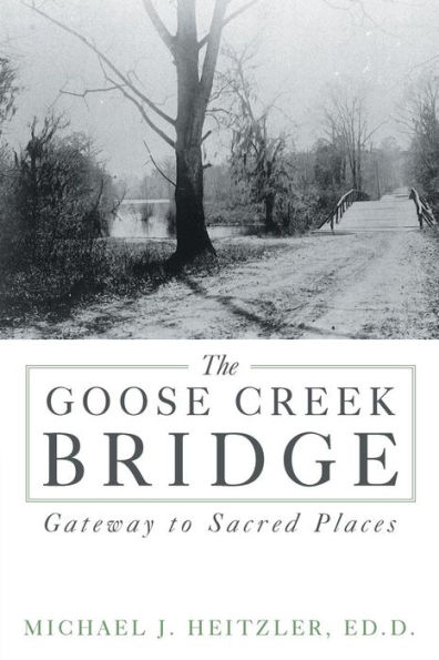 The Goose Creek Bridge: Gateway to Sacred Places