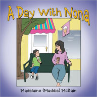 Title: A Day With Nona, Author: Madelaine (Maddie) McBain