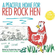 Title: A Peaceful Home for Red Rock Hen (PagePerfect NOOK Book), Author: Elizabeth Mary Aimé