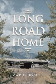 Title: Long Road Home, Author: Marie Frymier