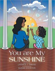 Title: You are My Sunshine, Author: Latrice J. Sinois