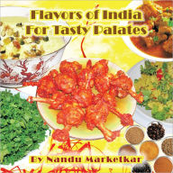 Title: Flavors of India for Tasty Palates, Author: Nandu Marketkar