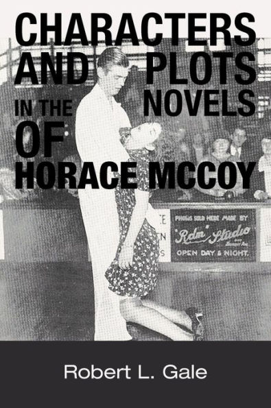 Characters and Plots the Novels of Horace McCoy