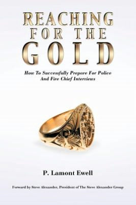 Reaching For The Gold: How To Successfully Prepare Police And Fire Chief Interviews