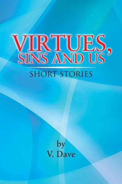 Virtues, Sins and Us: Short Stories