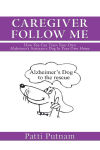 Alternative view 1 of CAREGIVER FOLLOW ME: How You Can Train Your Own Alzheimer's Assistance Dog In Your Own Home