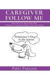 Alternative view 2 of CAREGIVER FOLLOW ME: How You Can Train Your Own Alzheimer's Assistance Dog In Your Own Home