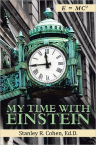 Title: My Time With Einstein, Author: Stanley R. Cohen