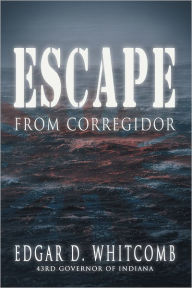 Title: Escape from Corregidor, Author: Edgar D. Whitcomb