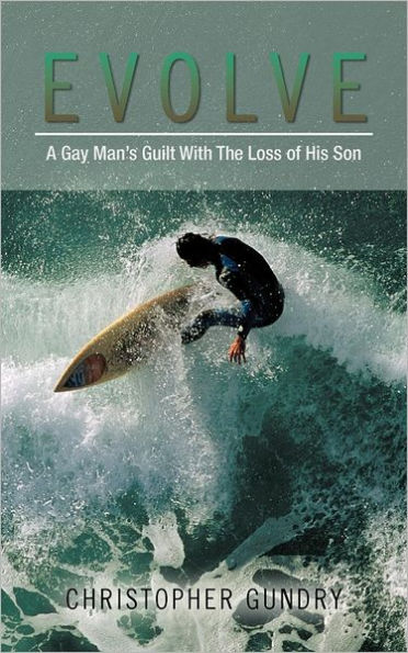 Evolve: A Gay Man's Guilt With The Loss of His Son