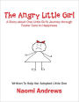 The Angry Little Girl: A Story about One Little Girl's Journey through Foster Care to Happiness