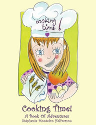 Title: Cooking Time!: A Book Of Adventures (PagePerfect NOOK Book), Author: Stéphanie Montalvo Halfvarson