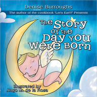 Title: The Story of the Day You Were Born, Author: Denise Burroughs