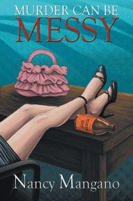 Title: Murder Can Be Messy, Author: Nancy Mangano