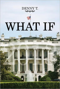 Title: WHAT IF: What If Obama Were White, What If Romney Were Black, Author: Denny T.