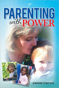 Title: Parenting with Power, Author: Johnnie Coley M.S.