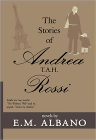 Title: The Stories of Andrea T.A.H. Rossi, Author: E. M. Albano