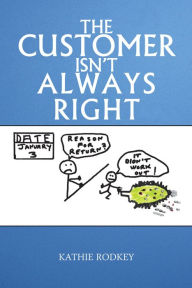 Title: The Customer Isn't Always Right, Author: Kathie Rodkey