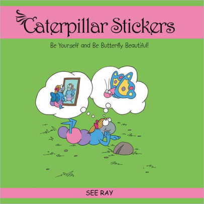 Caterpillar Stickers: Be Yourself and Be Butterfly Beautiful!