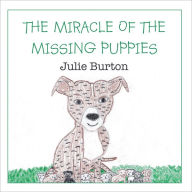 Title: THE MIRACLE OF THE MISSING PUPPIES, Author: Julie Burton