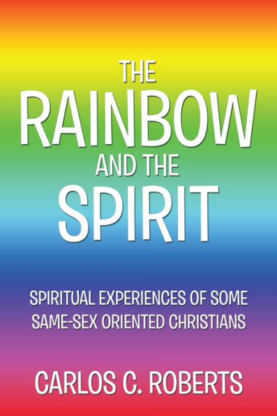 THE RAINBOW AND THE SPIRIT: Spiritual experiences of some same-sex oriented Christians