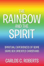 THE RAINBOW AND THE SPIRIT: Spiritual experiences of some same-sex oriented Christians