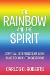 Alternative view 2 of THE RAINBOW AND THE SPIRIT: Spiritual experiences of some same-sex oriented Christians