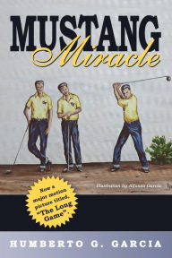 Title: Mustang Miracle, Author: Humberto G. Garcia