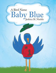 Title: A Bird Name Baby Blue, Author: Jeshica M. Niedda