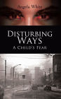 Alternative view 2 of Disturbing Ways: A Child's Fear