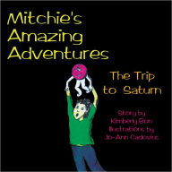 Title: Mitchie's Amazing Adventures: The Trip to Saturn, Author: Kimberly Bon